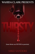 Cover: Thirsty (Some Thirst Can Never Be Quenched, #1) - W. Clark Presents Publishing