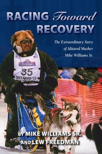Enlarge image Cover: Racing Toward Recovery - Alaska Northwest Books