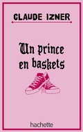 Cover: Un Prince En Baskets - Hachette Romans