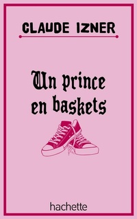 Enlarge image Cover: Un Prince En Baskets - Hachette Romans