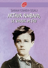 Enlarge image Cover: Arthur Rimbaud, le voleur de feu - Livre de Poche Jeunesse