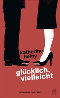 Cover: Gl&uuml;cklich, vielleicht - Hoffmann & Campe