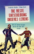 Cover: Die beste Entscheidung unseres Lebens - Kiepenheuer & Witsch