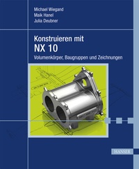 Abbildung von: Konstruieren mit NX 10 - Hanser