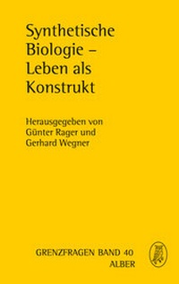 Abbildung von: Synthetische Biologie - Leben als Konstrukt - Karl Alber Verlag