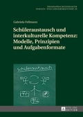 Cover: Sch&uuml;leraustausch und interkulturelle Kompetenz: Modelle, Prinzipien und Aufgabenformate - Peter Lang Verlag