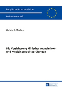 Abbildung von: Die Versicherung klinischer Arzneimittel- und Medizinprodukteprüfungen - Peter Lang Verlag