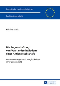 Abbildung von: Die Regresshaftung von Vorstandsmitgliedern einer Aktiengesellschaft - Peter Lang Verlag