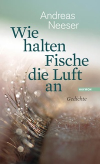 Enlarge image Cover: Wie halten Fische die Luft an - Haymon Verlag