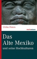 Cover: Das Alte Mexiko - marix Verlag ein Imprint von Verlagshaus R&ouml;merweg