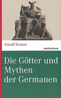 Cover: Die G&ouml;tter und Mythen der Germanen - marix Verlag ein Imprint von Verlagshaus R&ouml;merweg