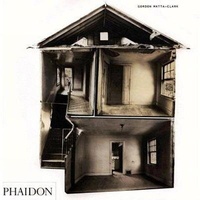 Enlarge image Cover: Gordon Matta-Clark - Phaidon Press Ltd