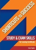 Cover: Shortcuts to Success: Study and Exam Skills for Leaving Certificate - Gill Education