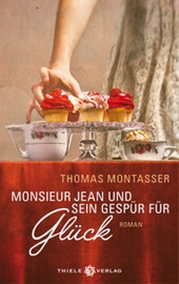 Abbildung von: Monsieur Jean und sein Gespür für Glück - Thiele & Brandstätter Verlag