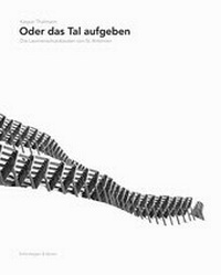 Abbildung von: Oder das Tal aufgeben - Scheidegger & Spiess