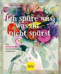 Cover: Ich sp&uuml;re was, was du nicht sp&uuml;rst - Gr&auml;fe und Unzer