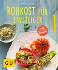Cover: Rohkost f&uuml;r Einsteiger - Gr&auml;fe und Unzer