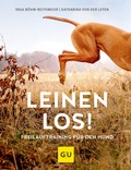 Cover: Leinen los! Freilauftraining f&uuml;r den Hund - Gr&auml;fe und Unzer