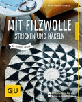 Cover: Mit Filzwolle stricken und h&auml;keln - Gr&auml;fe und Unzer