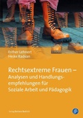 Cover: Rechtsextreme Frauen - Analysen und Handlungsempfehlungen f&uuml;r Soziale Arbeit und P&auml;dagogik - Verlag Barbara Budrich