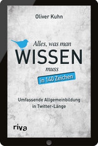 Abbildung von: Alles, was man wissen muss - in 140 Zeichen - Riva