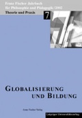 Cover: Franz-Fischer-Jahrb&uuml;cher f&uuml;r Philosophie und P&auml;dagogik / Globalisierung und Bildung - Anne Fischer Verlag