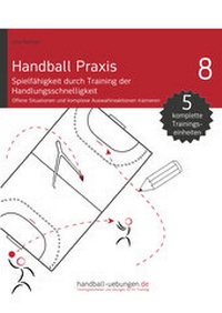 Abbildung von: Handball Praxis 8 - Spielfähigkeit durch Training der Handlungsschnelligkeit - DV Concept