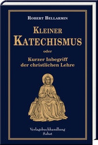Abbildung von: Kleiner Katechismus oder kurzer Inbegriff der christlichen Lehre - Verlagsbuchhandlung Sabat