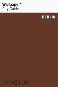 Abbildung von: Wallpaper* City Guide Berlin - Phaidon Press Ltd