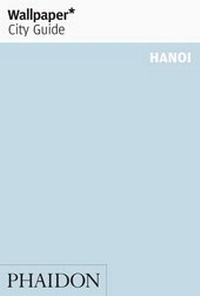 Abbildung von: Wallpaper* City Guide Hanoi - Phaidon Press Ltd