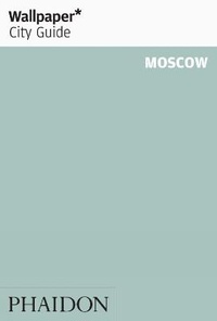 Abbildung von: Wallpaper* City Guide Moscow - Phaidon Press Ltd