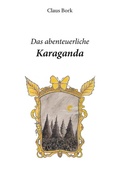 Cover: Das abenteuerliche Karaganda - BoD - Books on Demand