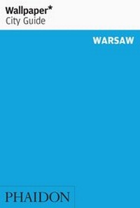 Abbildung von: Wallpaper* City Guide Warsaw - Phaidon Press Ltd
