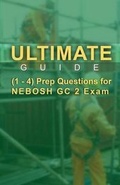 Cover: Ultimate Guide 1-4 Prep Questions for NEBOSH GC2 Exam - Vanpeak Pte Ltd