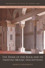 Cover: The Dome of the Rock and its Umayyad Mosaic Inscriptions - Edinburgh University Press