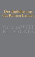 Cover: Der Buddhismus des Reinen Landes - Verlag der Weltreligionen