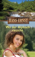 Cover: Wo der Alpbach rauscht - Rosenheimer Verlagshaus