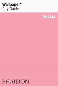 Abbildung von: Wallpaper* City Guide Palma de Mallorca - Phaidon Press Ltd