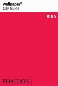 Abbildung von: Wallpaper* City Guide Riga - Phaidon Press Ltd