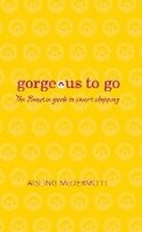 Abbildung von: Gorgeous to Go - Gill & Macmillan Ltd