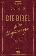 Cover: Die Bibel f&uuml;r Ungl&auml;ubige - Antje Kunstmann Verlag