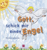 Enlarge image Cover: Gott, schick mir einen Engel - Magdalenen Verlag