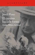 Cover: El camino hacia la forma : Goethe, Webern, Balthasar - Acantilado