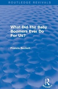 Cover: What Did The Baby Boomers Ever Do For Us? - Routledge