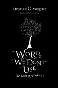 Abbildung von: Words We Don't Use (Much Anymore) - Gill Books