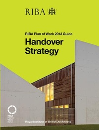 Enlarge image Cover: Handover Strategy: RIBA Plan of Work 2013 Guide - RIBA Publishing