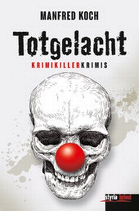 Abbildung von: Totgelacht - Styria Premium in Verlagsgruppe Styria GmbH & Co. KG