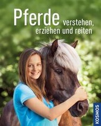 Abbildung von: Pferde verstehen, erziehen und reiten - Kosmos