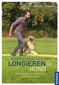 Cover: K&ouml;rpersprachliches Longieren mit Hund - Kosmos