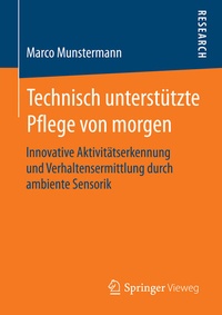 Abbildung von: Technisch unterstützte Pflege von morgen - Springer Vieweg